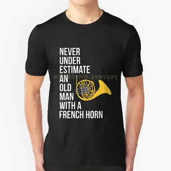 Nikdy Nepodceňujte Starý Muž S Francúzsky Roh T-Shirt Pre Mužov Cool Dizajn, Trendy Tričko Tee Francúzsky Roh Darček Francúzsky Roh